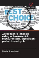 Zarzadzanie jakoscia uslug w bankowosci, restauracjach, szpitalach i parkach wodnych