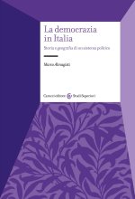 democrazia in Italia. Storia e geografia di un sistema politico