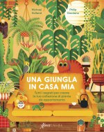 giungla in casa mia. Tutti i segreti per creare la tua collezione di piante da appartamento