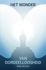 Het wonder van oordeelloosheid