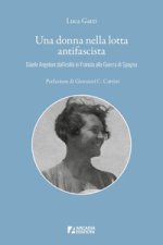 donna nella lotta antifascista. Giaele Angeloni dall'esilio in Francia alla Guerra di Spagna
