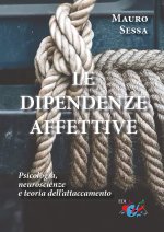 dipendenze affettive. Psicologia, neuroscienze e teoria dell'attaccamento
