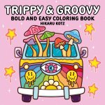 TRIPPY & GROOVY BOLD & EASY COLORIN