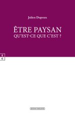 ETRE PAYSAN : QU EST-CE QUE C EST ?