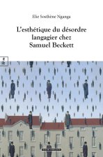 L ESTHETIQUE DU DESORDRE LANGAGIER CHEZ SAMUEL BECKETT