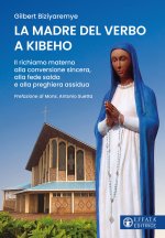 madre del verbo a Kibeho. Il richiamo materno alla conversione sincera, alla fede salda e alla preghiera assidua