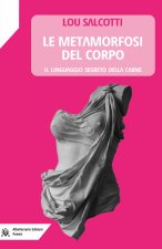 metamorfosi del corpo. Il linguaggio segreto della carne