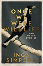 Once We Were Wildlife And Other Stories