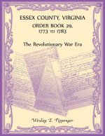 Essex County, Virginia Order Book 29, 1773 to 1783 (The Revolutionary Era)
