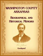 Washington County, Arkansas Biographical and Historical Memoirs
