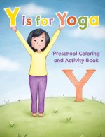 Y Is for Yoga: Preschool Coloring and Activity Book