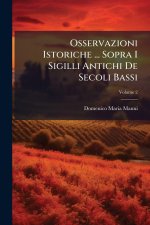 Osservazioni Istoriche ... Sopra I Sigilli Antichi De Secoli Bassi