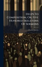 Helps To Composition, Or, Five Hundred Skeletons Of Sermons