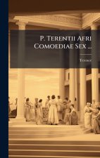 P. Terentii Afri Comoediae Sex ...