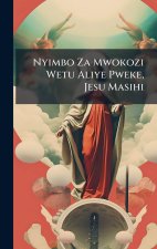 Nyimbo Za Mwokozi Wetu Aliye Pweke, Jesu Masihi