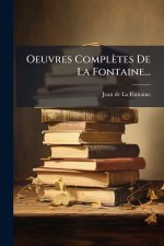 Oeuvres Complètes De La Fontaine...