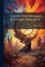 Les Vies Des Hommes Illustres, Volume 9...