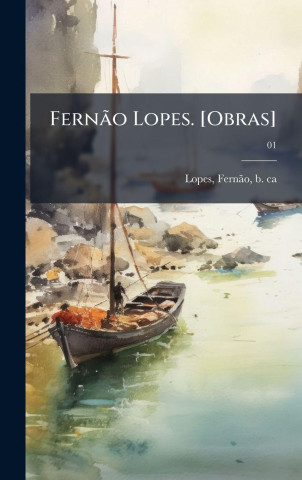 FernÃ£o Lopes. [Obras]