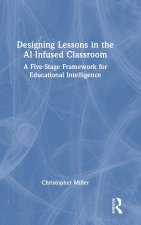 Designing Lessons in the AI-Infused Classroom