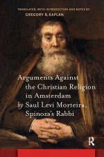 Arguments Against the Christian Religion in Amsterdam by Saul Levi Morteira, Spinoza's Rabbi