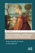 Chivalry, Reading, and Women's Culture in Early Modern Spain