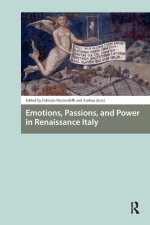Emotions, Passions, and Power in Renaissance Italy
