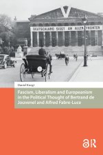 Fascism, Liberalism and Europeanism in the Political Thought of Bertrand de Jouvenel and Alfred Fabre-Luce