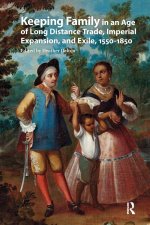 Keeping Family in an Age of Long Distance Trade, Imperial Expansion, and Exile, 1550-1850