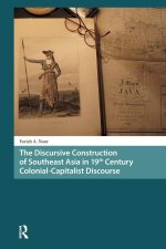 The Discursive Construction of Southeast Asia in 19th Century Colonial-Capitalist Discourse
