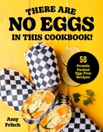 There Are No Eggs in This Cookbook!
