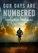 Our Days Are Numbered: Getting Ready for Eternity