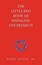 The Little Red Book of Managing Uncertainty