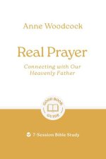 Real Prayer: Connecting with Our Heavenly Father