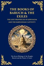 The Books of Baruch & The Exiles - The Lost Prophecies of Jerusalem and the Babylonian Captivity
