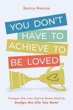 You Don't Have to Achieve to Be Loved