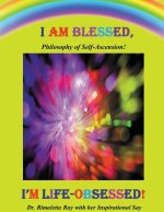 I Am Blessed, I'm Life-Obsessed!