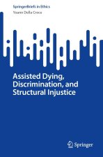 Assisted Dying, Discrimination, and Structural Injustice