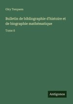 Bulletin de bibliographie d'histoire et de biographie mathématique