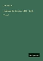 Histoire de dix ans, 1830 - 1840