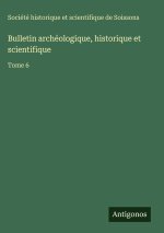 Bulletin archéologique, historique et scientifique