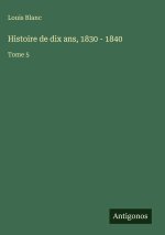 Histoire de dix ans, 1830 - 1840
