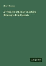 A Treatise on the Law of Actions Relating to Real Property