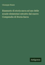 Riassunto di storia sacra ad uso delle scuole elementari estratto dal nuovo Compendio di Storia Sacra