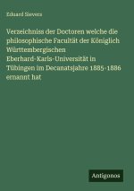 Verzeichniss der Doctoren welche die philosophische Facultät der Königlich Württembergischen Eberhard-Karls-Universität in Tübingen im Decanatsjahre 1