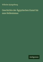 Geschichte der Ägyptischen Kunst bis zum Hellenismus
