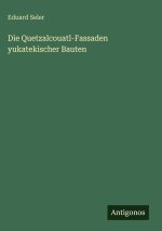Die Quetzalcouatl-Fassaden yukatekischer Bauten
