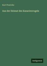 Aus der Heimat des Kanarienvogels