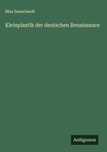 Kleinplastik der deutschen Renaissance