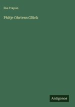 Phitje Ohrtens Glück