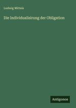 Die Individualisirung der Obligation
